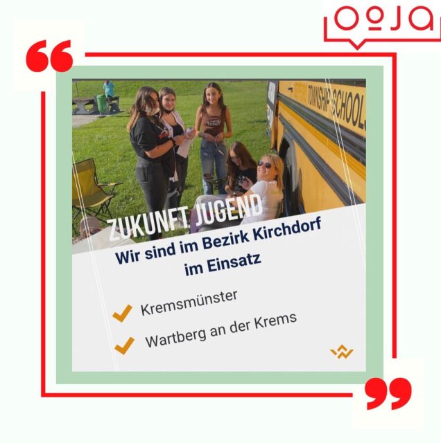 Wir sind aktuell im Bezirk Kirchdorf in den Gemeinden Kremsmünster & Wartberg an der Krems für die Jugend im Einsatz!